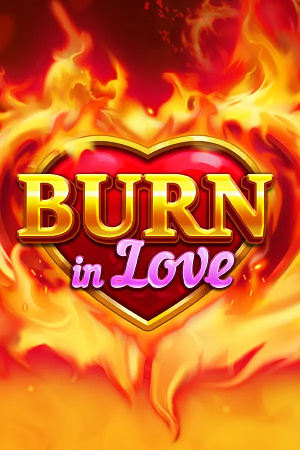 Burn in Love